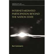 Internet-mediated Participation Beyond the Nation State by Cammaerts, Bart, 9781784993863