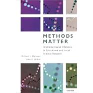 Methods Matter Improving Causal Inference in Educational and Social Science Research by Murnane, Richard J.; Willett, John B., 9780199753864