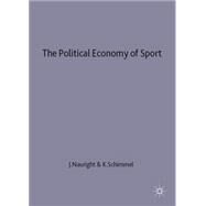 The Political Economy of Sport by Nauright, John; Schimmel, Kimberly; Shaw, Timothy M., 9780333773864