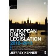 European Union Legislation 2012-2013 by Kenner; Jeff, 9780415633864