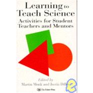 Learning To Teach Science: Activities For Student Teachers And Mentors by Monk,Martin, 9780750703864