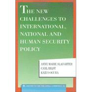 The New Challenges To International, National And Human Security Policy by Slaughter, Anne-Marie; Bildt, Carl; Ogura, Kazuo, 9780930503864