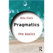 Pragmatics: The Basics by Clark; Billy, 9781138193864