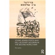 Young Jewish Poets Who Fell as Soviet Soldiers in the Second World War by Lapidus; Rina, 9781138573864
