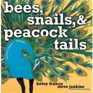 Bees, Snails, & Peacock Tails Patterns & Shapes . . . Naturally by Franco, Betsy; Jenkins, Steve, 9781416903864