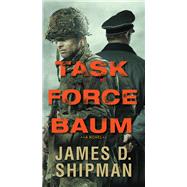 Task Force Baum by Shipman, James D., 9781496723864