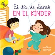 El da de Sarah en el knder/ Sarah's Day in Kindergarten by Wells, Robin; Grott, Isabella, 9781641563864