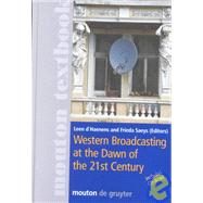 Western Broadcasting at the Dawn of the 21st Century by Haenens, L. D.; Saeys, Frieda; D'Haenens, Leen, 9783110173864
