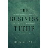 The Business Tithe by Rick K. Jones, 9798891883864