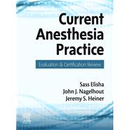 Current Anesthesia Practice by Elisha, Sass; Nagelhout, John J.; Heiner, Jeremy S., 9780323483865