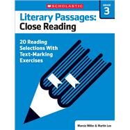 Literary Passages: Close Reading: Grade 3 20 Reading Selections With Text-Marking Exercises by Lee, Martin; Miller, Marcia, 9780545793865