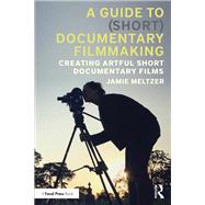 A Guide to (Short) Documentary Filmmaking by Jamie Meltzer, 9781032603865