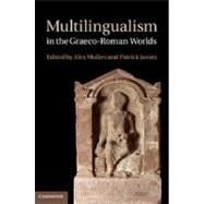 Multilingualism in the Graeco-roman Worlds by Mullen, Alex; James, Patrick, 9781107013865