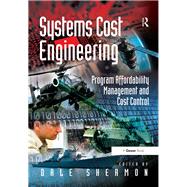 Systems Cost Engineering: Program Affordability Management and Cost Control by Shermon,Dale;Shermon,Dale, 9781138253865