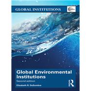 Global Environmental Institutions by Desombre; Elizabeth R., 9781138943865