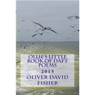 Ollies Little Book of Daft Poems by Fisher, Oliver David, 9781507523865
