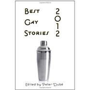 Best Gay Stories 2012 by Dube, Peter, 9781590213865