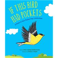 If This Bird Had Pockets A Poem in Your Pocket Day Celebration by Ludwig VanDerwater, Amy; Virjn, Emma J., 9781635923865