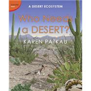 Who Needs a Desert? A Desert Ecosystem by Patkau, Karen, 9781770493865
