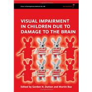 Visual Impairment in Children due to Damage to the Brain by Dutton, Gordon; Bax, Martin, 9781898683865