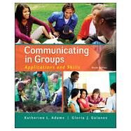 Communicating in Groups: Applications and Skills by Adams, Katherine; Galanes, Gloria, 9780073523866
