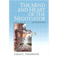 The Mind and Heart of the Negotiator by Thompson, Leigh, 9780132543866