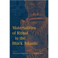 Materialities of Ritual in the Black Atlantic by Ogundiran, Akinwumi; Saunders, Paula, 9780253013866