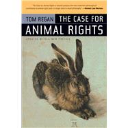 The Case for Animal Rights by Regan, Tom, 9780520243866