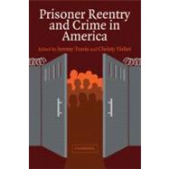 Prisoner Reentry and Crime in America by Edited by Jeremy Travis , Christy Visher, 9780521613866