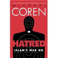 Hatred Islam's War on Christianity by COREN, MICHAEL, 9780771023866