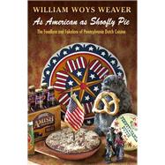 As American as Shoofly Pie by Weaver, William Woys, 9780812223866