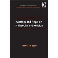 Averroes and Hegel on Philosophy and Religion by Belo,Catarina, 9781409433866