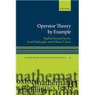 Operator Theory by Example by Garcia, Stephan Ramon; Mashreghi, Javad; Ross, William T., 9780192863867
