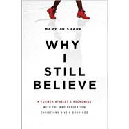 Why I Still Believe by Sharp, Mary Jo, 9780310353867