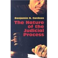 The Nature of the Judicial Process by Cardozo, Benjamin N., 9780486443867