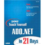 Sams Teach Yourself ADO.NET in 21 Days by Fox, Dan, 9780672323867