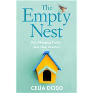 The Empty Nest Your Changing Family, Your New Direction by Dodd, Celia, 9780749953867