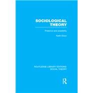 Sociological Theory (RLE Social Theory): Pretence and Possibility by Dixon,Keith, 9781138783867