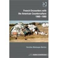French Encounters With the American Counterculture 1960-1980 by Maniaque-Benton,Caroline, 9781409423867