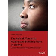 The Role of Women in Making and Building Peace in Liberia by Theobald, Anne, 9783838203867