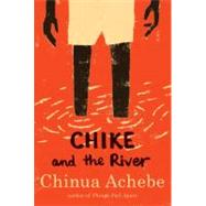 Chike and the River by ACHEBE, CHINUA, 9780307473868