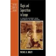 Magic and Superstition in Europe A Concise History from Antiquity to the Present by Bailey, Michael D., 9780742533868