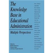 The Knowledge Base in Educational Administration: Multiple Perspectives by Donmoyer, Robert; Imber, Michael; Scheurich, James Joseph, 9780791423868