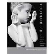 The Queer Child, or Growing Sideways in the Twentieth Century by Stockton, Kathryn Bond, 9780822343868