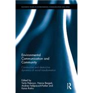 Environmental Communication and Community: Constructive and destructive dynamics of social transformation by Peterson; Tarla Rai, 9781138913868