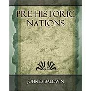 PreHistoric Nations 1873 by Baldwin, John D., 9781594623868