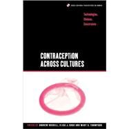 Contraception across Cultures Technologies, Choices, Constraints by Russell, Andrew; Sobo, Elisa; Thompson, Mary, 9781859733868