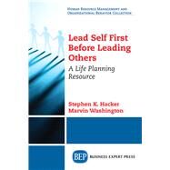 Lead Self First Before Leading Others by Hacker, Stephen K.; Washington, Marvin, 9781947843868