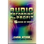 Audio Recording for Profit: The Sound of Money by Stone; Chris, 9780240803869