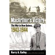 MacArthur's Victory The War in New Guinea, 1943-1944 by GAILEY, HARRY, 9780345463869